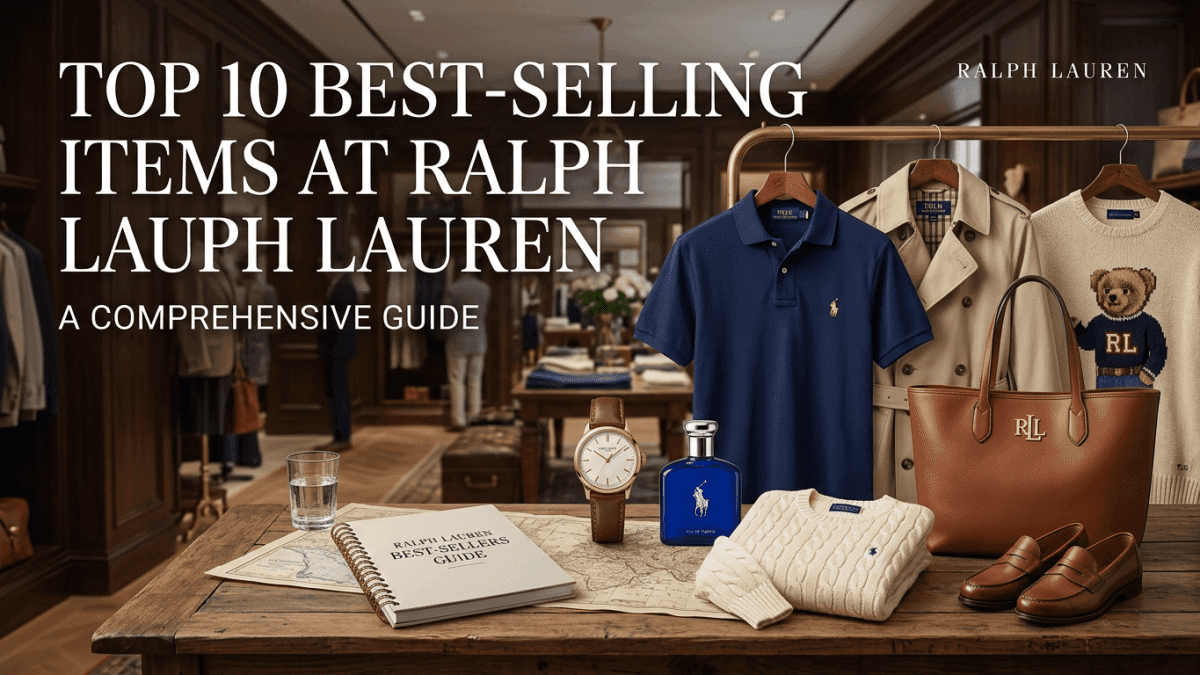 Top 10 Best-Selling Items at Ralph Lauren: A Comprehensive Guide