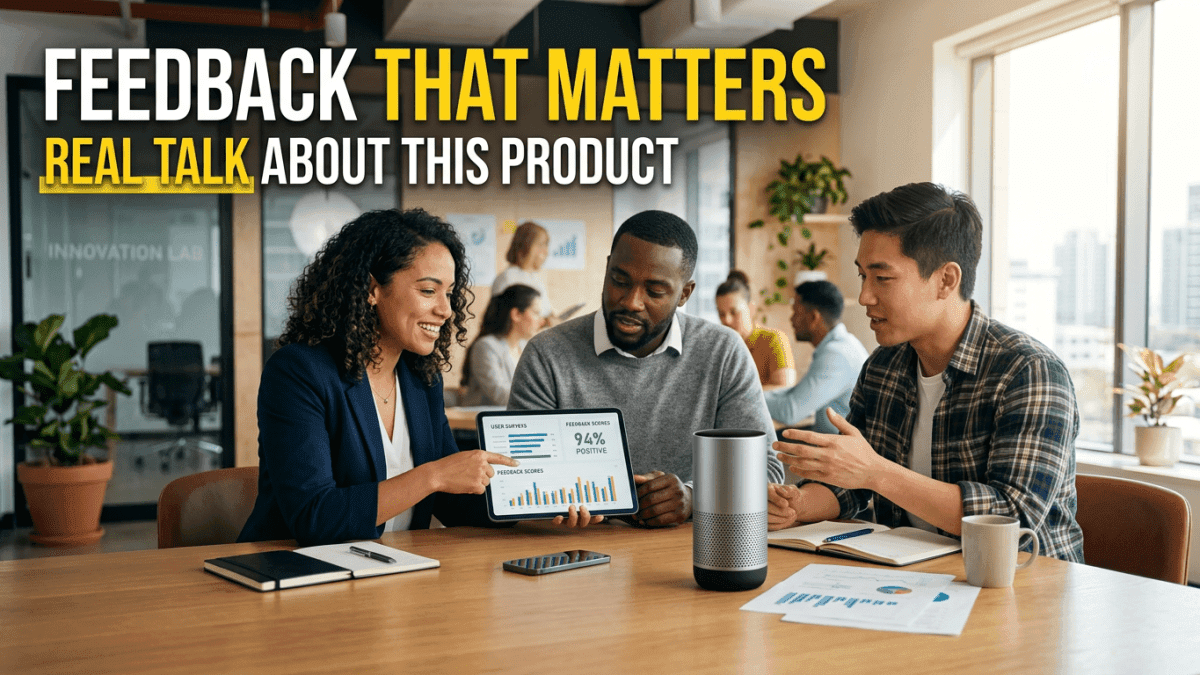 Feedback That Matters: Real Talk About This Product